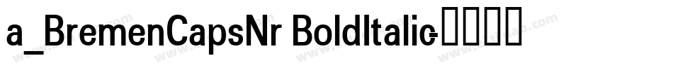 a_BremenCapsNr BoldItalic字体转换